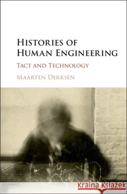 Histories of Human Engineering: Tact and Technology Derksen, Maarten 9781107057432
