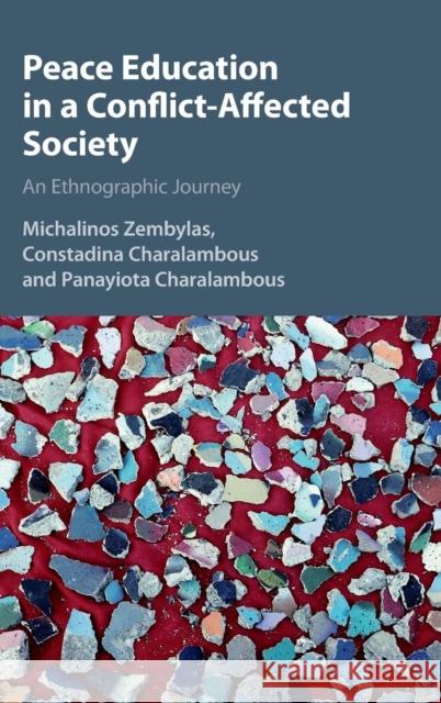Peace Education in a Conflict-Affected Society: An Ethnographic Journey Zembylas, Michalinos 9781107057456 Cambridge University Press