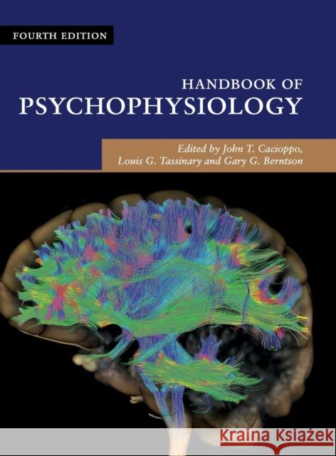 Handbook of Psychophysiology John T. Cacioppo Louis G. Tassinary Gary G. Berntson 9781107058521 Cambridge University Press