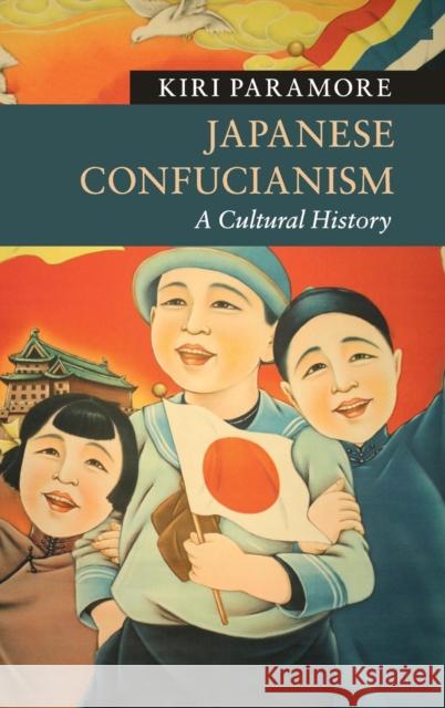 Japanese Confucianism: A Cultural History Paramore, Kiri 9781107058651 Cambridge University Press