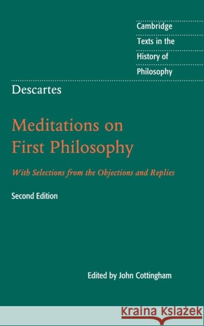 Descartes: Meditations on First Philosophy: With Selections from the Objections and Replies Cottingham, John 9781107059207