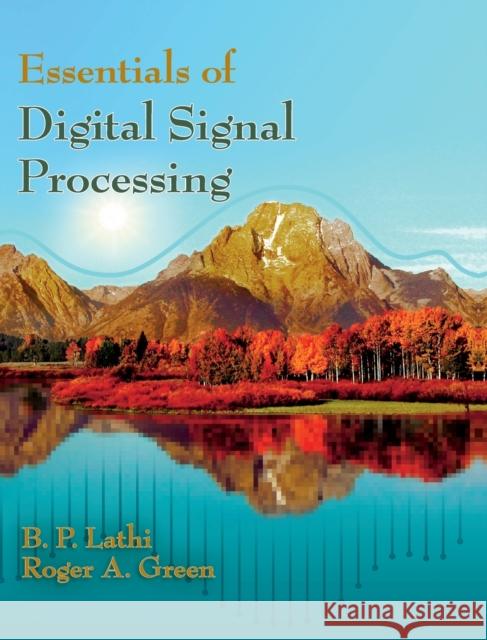 Essentials of Digital Signal Processing Bhagawandas P. Lathi Roger Green 9781107059320