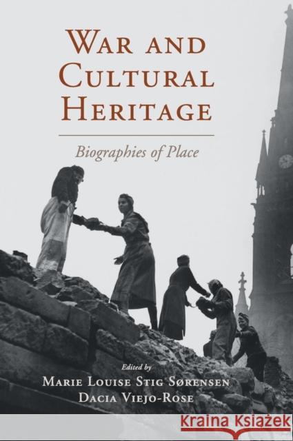 War and Cultural Heritage: Biographies of Place Sørensen, Marie Louise Stig 9781107059337 Cambridge University Press