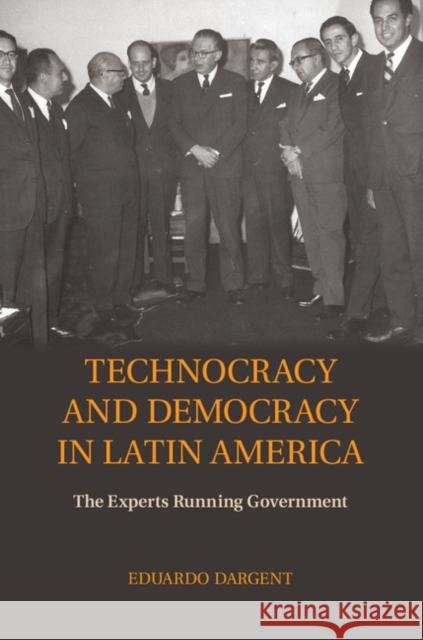 Technocracy and Democracy in Latin America: The Experts Running Government Eduardo Dargent 9781107059870