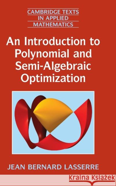 An Introduction to Polynomial and Semi-Algebraic Optimization Jean Lasserre 9781107060579 Cambridge University Press
