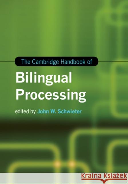 The Cambridge Handbook of Bilingual Processing John W. Schwieter 9781107060586