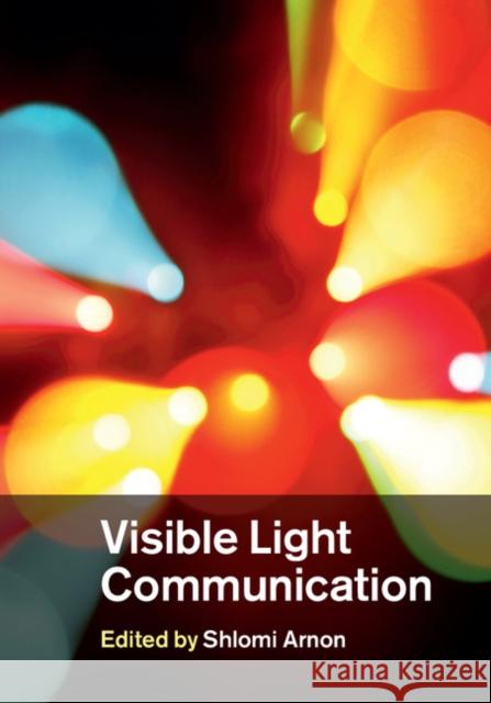 Visible Light Communication Shlomi Arnon 9781107061552 Cambridge University Press