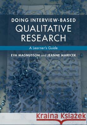 Doing Interview-Based Qualitative Research: A Learner's Guide Eva Magnusson Jeanne Marecek 9781107062337