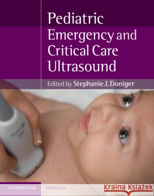 Pediatric Emergency Critical Care and Ultrasound Stephanie J. Doniger   9781107062344 Cambridge University Press