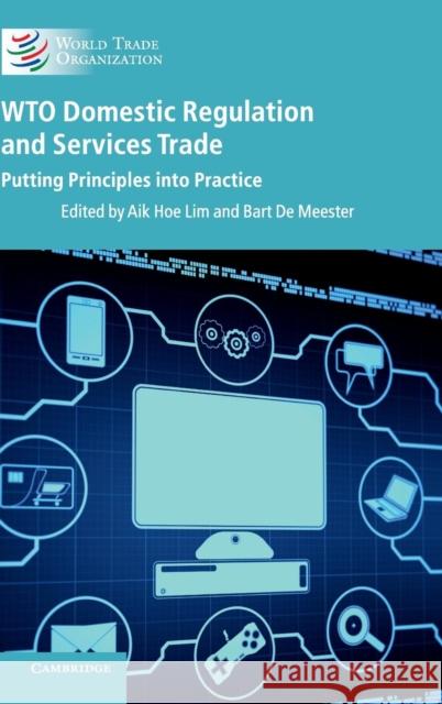 Wto Domestic Regulation and Services Trade: Putting Principles Into Practice Lim, Aik Hoe 9781107062351 Cambridge University Press