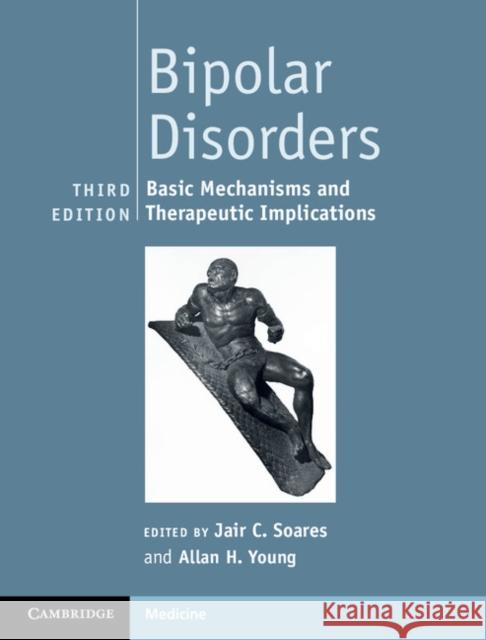 Bipolar Disorders: Basic Mechanisms and Therapeutic Implications Jair Soares Allan Young 9781107062719 Cambridge University Press