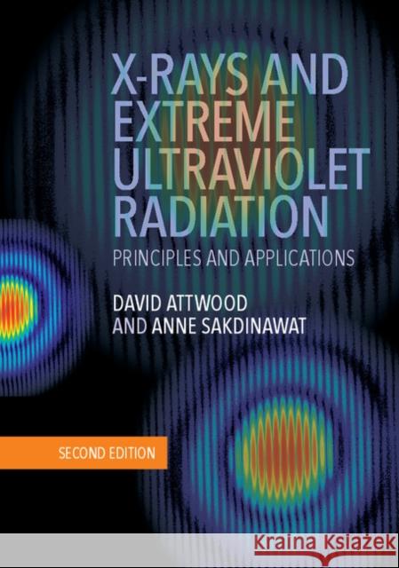 X-Rays and Extreme Ultraviolet Radiation: Principles and Applications David Attwood Anne Sakdinawat 9781107062894 Cambridge University Press