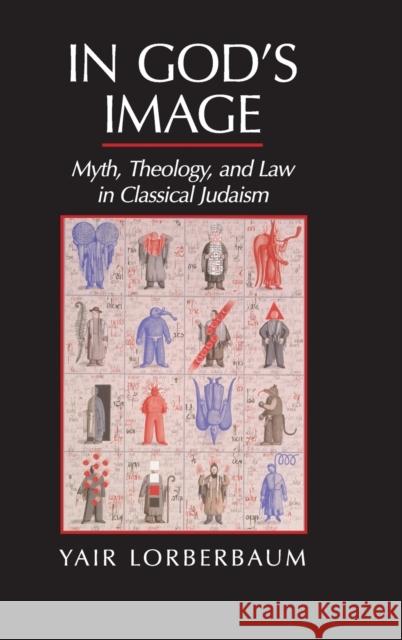 In God's Image: Myth, Theology, and Law in Classical Judaism Lorberbaum, Yair 9781107063273