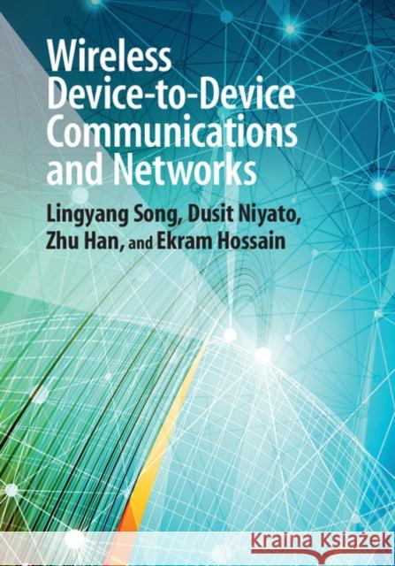 Wireless Device-To-Device Communications and Networks Song, Lingyang 9781107063570