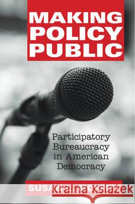 Making Policy Public: Participatory Bureaucracy in American Democracy Moffitt, Susan L. 9781107065222 Cambridge University Press
