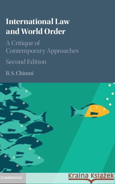 International Law and World Order: A Critique of Contemporary Approaches Chimni, B. S. 9781107065260