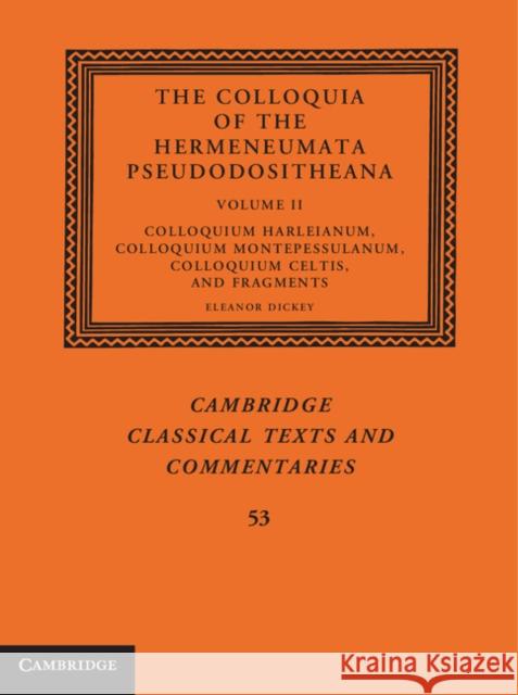 The Colloquia of the Hermeneumata Pseudodositheana Eleanor Dickey 9781107065390 Cambridge University Press