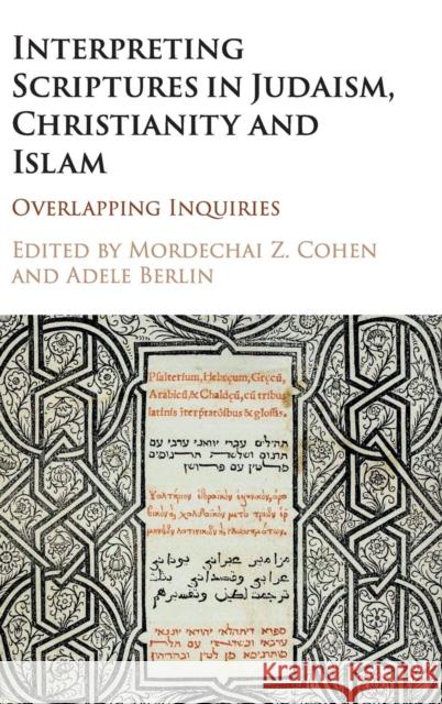Interpreting Scriptures in Judaism, Christianity and Islam: Overlapping Inquiries Cohen, Mordechai Z. 9781107065680 Cambridge University Press