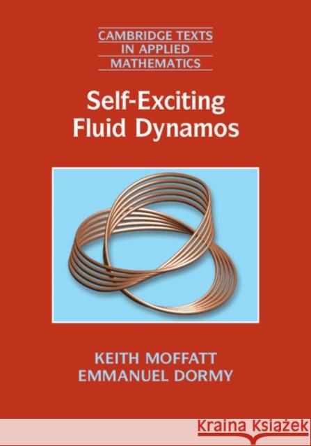 Self-Exciting Fluid Dynamos Keith Moffatt Emmanuel Dormy 9781107065871 Cambridge University Press