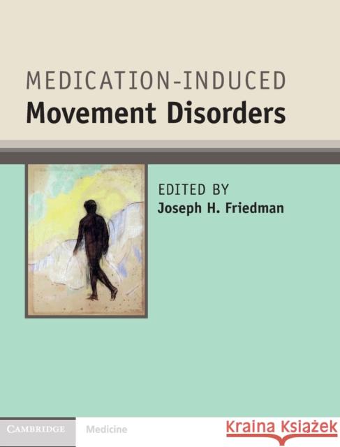 Medication-Induced Movement Disorders Joseph Friedman 9781107066007