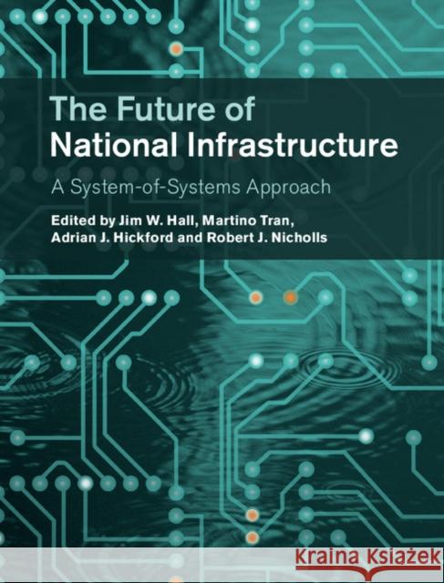 The Future of National Infrastructure: A System-Of-Systems Approach Jim Hall Robert Nicholls Martino Tran 9781107066021