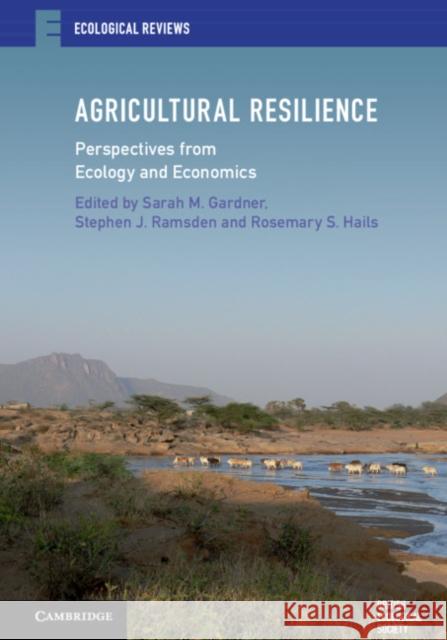 Agricultural Resilience: Perspectives from Ecology and Economics Sarah Gardner Stephen Ramsden Rosie Hails 9781107067622 Cambridge University Press