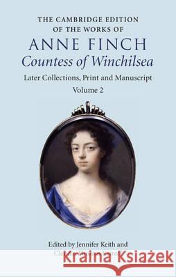 The Cambridge Edition of the Works of Anne Finch, Countess of Winchilsea Anne Finch Jennifer Keith Claudia Thomas Kairoff 9781107068650