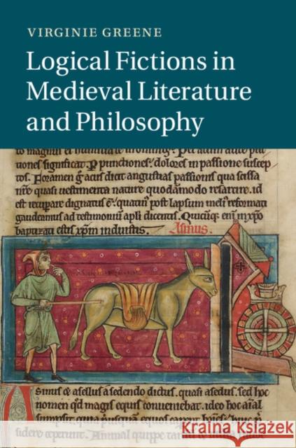 Logical Fictions in Medieval Literature and Philosophy Virginie Greene 9781107068742 CAMBRIDGE UNIVERSITY PRESS