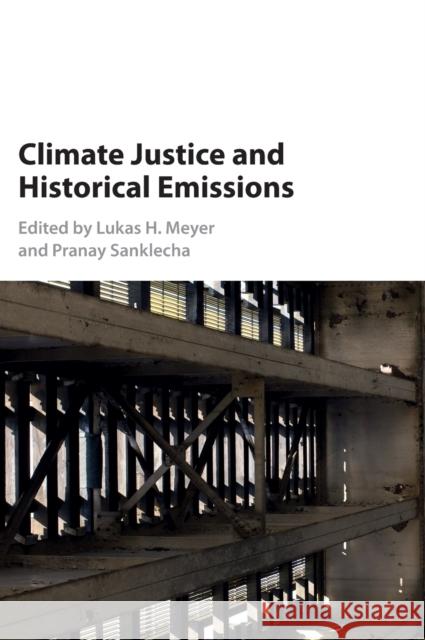 Climate Justice and Historical Emissions Lukas H. Meyer Pranay Sanklecha 9781107069534
