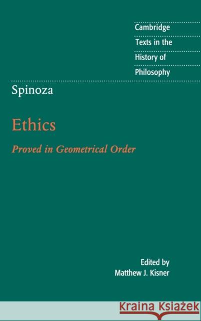Spinoza: Ethics: Proved in Geometrical Order Kisner, Matthew J. 9781107069718 Cambridge University Press