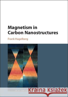 Magnetism in Carbon Nanostructures Frank Hagelberg 9781107069848 Cambridge University Press