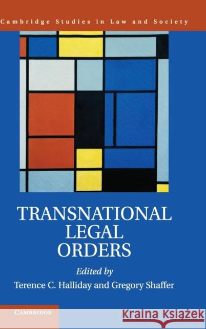 Transnational Legal Orders Terence C. Halliday Gregory C. Shaffer 9781107069923