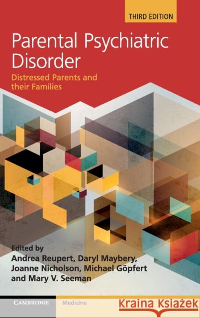 Parental Psychiatric Disorder: Distressed Parents and Their Families Andrea Reupert Daryl Maybery Joanne Nicholson 9781107070684 Cambridge University Press