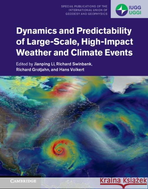 Dynamics and Predictability of Large-Scale, High-Impact Weather and Climate Events Jianping Li Richard Swinbank Hans Volkert 9781107071421 Cambridge University Press