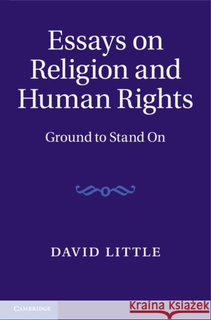 Essays on Religion and Human Rights: Ground to Stand on Little, David 9781107072626 Cambridge University Press