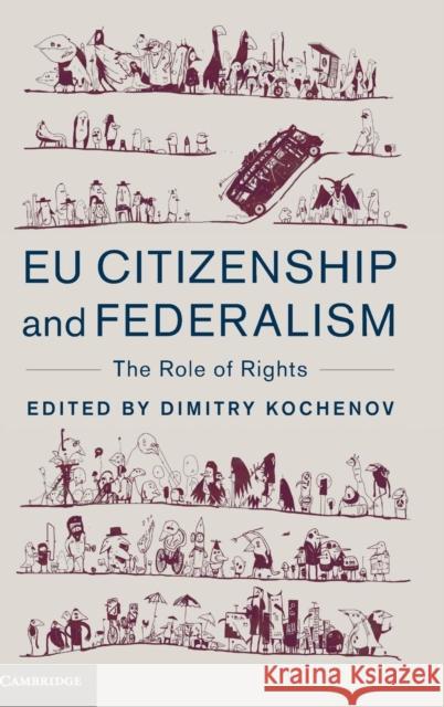 Eu Citizenship and Federalism: The Role of Rights Kochenov, Dimitry 9781107072701 Cambridge University Press