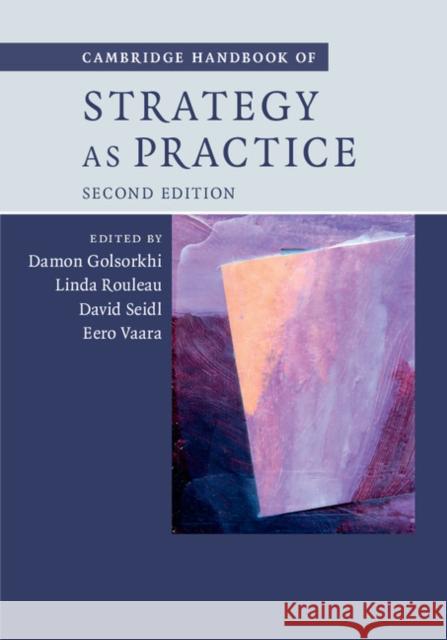 Cambridge Handbook of Strategy as Practice Damon Golsorkhi Linda Rouleau David Seidl 9781107073128 Cambridge University Press