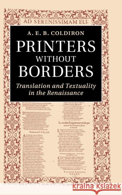 Printers without Borders : Translation and Textuality in the Renaissance A E B Coldiron 9781107073173 CAMBRIDGE UNIVERSITY PRESS