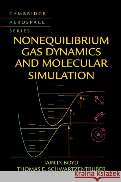 Nonequilibrium Gas Dynamics and Molecular Simulation Iain Boyd Thomas Schwartzentruber 9781107073449 Cambridge University Press
