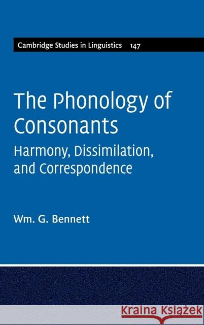 The Phonology of Consonants Bennett, Wm G. 9781107073630 Cambridge University Press