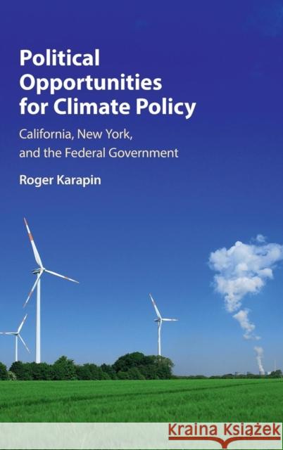 Political Opportunities for Climate Policy: California, New York, and the Federal Government Karapin, Roger 9781107074392 Cambridge University Press