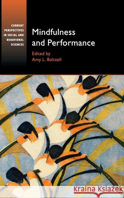 Mindfulness and Performance Amy L. Baltzell 9781107074699 Cambridge University Press