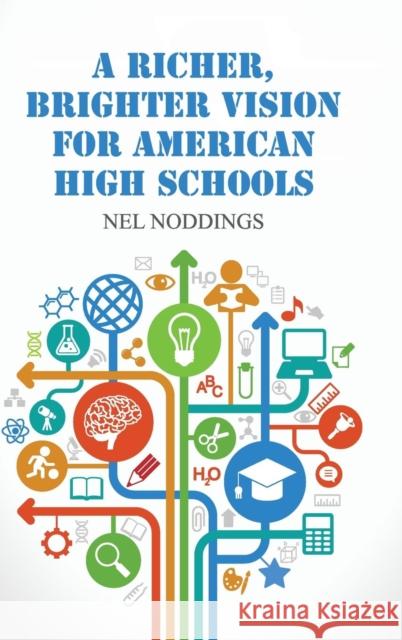 A Richer, Brighter Vision for American High Schools Nel Noddings 9781107075269 Cambridge University Press
