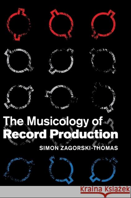 The Musicology of Record Production Simon Zagorski-Thomas 9781107075641