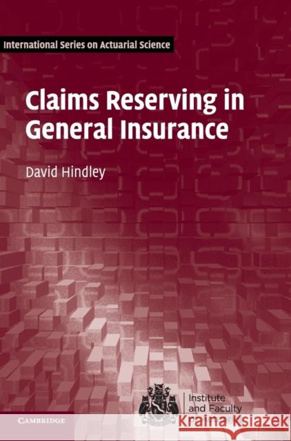 Claims Reserving in General Insurance David Hindley 9781107076938 Cambridge University Press