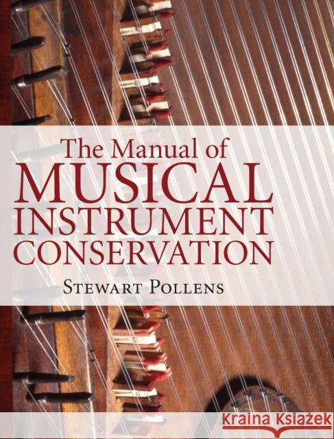 The Manual of Musical Instrument Conservation Stewart Pollens 9781107077805 Cambridge University Press