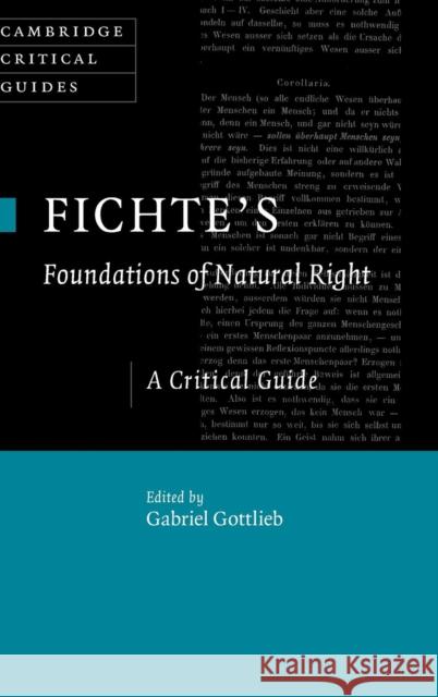 Fichte's Foundations of Natural Right: A Critical Guide Gottlieb, Gabriel 9781107078147