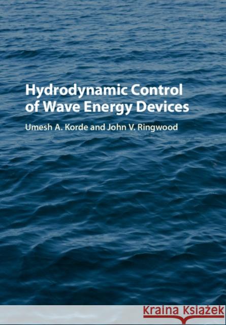 Hydrodynamic Control of Wave Energy Devices Umesh A. Korde John Ringwood 9781107079700 Cambridge University Press