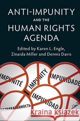 Anti-Impunity and the Human Rights Agenda Karen Engle Zinaida Miller D. M. Davis 9781107079878