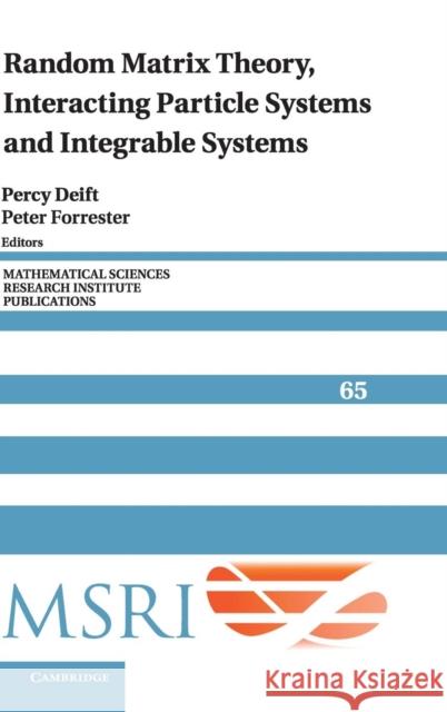 Random Matrix Theory, Interacting Particle Systems, and Integrable Systems Percy Deift Peter Forrester 9781107079922